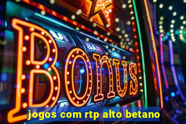 jogos com rtp alto betano